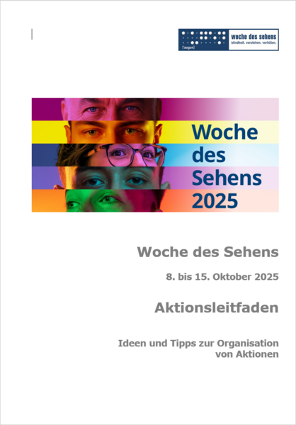 Titelseite des Aktionsleitfadens. Oben das Kampagnenmotiv der Woche des Sehens 2025: Fünf poppig-bunte Querstreifen. In der linken Hälfte des Motivs dienen sie jeweils als Hintergrund für die Augenpartie eines Gesichts. Die Augenpartien wirken „aufeinandergestapelt“, zwei werden im Halbprofil gezeigt, drei frontal. Rechts in blauer Schrift verteilt über vier Streifen der Schriftzug „Woche des Sehens 2025“. Darunter der Text: „Woche des Sehens, 8.-15. Oktober 2025, Aktionsleitfaden, Ideen und Tipps zur Organisation von Aktionen“